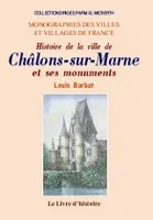 Histoire de la ville de Châlons-sur-Marne et de ses monuments - depuis son origine jusqu'en 1854, depuis son origine jusqu'en 1854