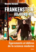 Frankenstein aujourd'hui, Égarements de la science moderne