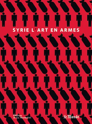 Syrie / l'art en armes, l'art en armes