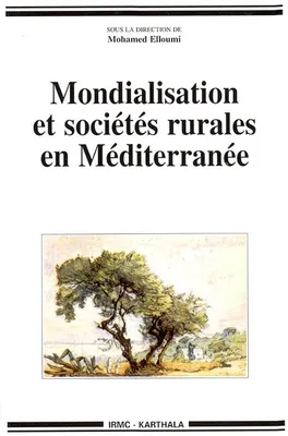 Mondialisation et sociétés rurales en Méditerranée - États, société civile et stratégies des acteurs, États, société civile et stratégies des acteurs