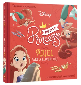 Petite princesse, DISNEY PRINCESSES - Petites Princesses - Ariel part à l'aventure