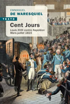 Cent jours, LOUIS XVIII CONTRE NAPOLEON MARS-JUILLET 1815