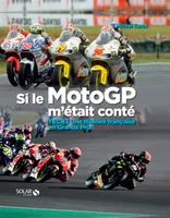 Si le Moto GP m'était conté, Tech 3 une histoire française en grands prix