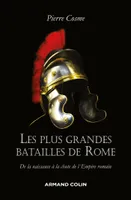 Les plus grandes batailles de Rome - De la naissance à la chute de l'Empire romain, De la naissance à la chute de l'Empire romain