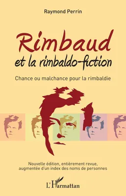 Rimbaud et la rimbaldo-fiction, Chance ou malchance pour la rimbaldie