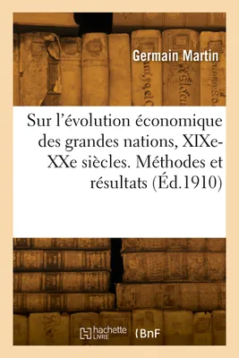 Conférences sur l'évolution économique des grandes nations, XIXe-XXe siècles. Méthodes et résultats