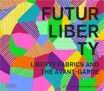 FuturLiberty : Liberty Fabrics and the Avant Garde /anglais