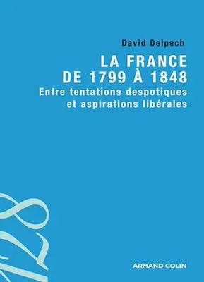 La France de 1799 à 1848, Entre tentations despotiques et aspirations libérales
