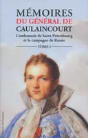 Mémoires du général de Caulaincourt - tome 1 Duc de Vicence, grand écuyer de l'Empereur