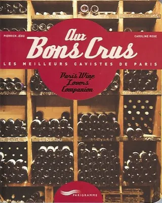 Aux bons crus - Les meilleurs cavistes de Paris - Paris wine lovers companion