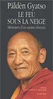 Le Feu sous la neige - Mémoires d'un moine tibétain, mémoires d'un moine tibétain