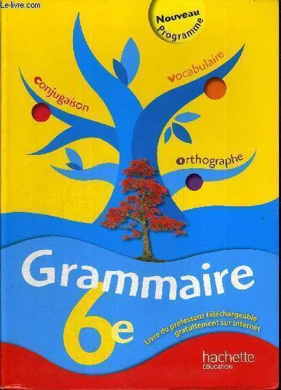 Grammaire 6e - Livre de l'élève - Edition 2009 Marie-Laure Fouéré, Sandrine Thiry, Céline Santini, Romain Vaissermann