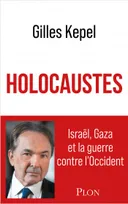 Holocaustes - Israël, Gaza et la guerre contre l'Occident