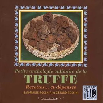 Petite anthologie culinaire de la truffe - recettes et dépenses, recettes et dépenses