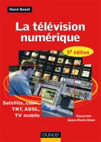 La télévision numérique - 5ème édition - Satellite, câble, TNT, ADSL, Satellite, câble, TNT, ADSL, TV mobile