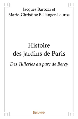 Histoire des jardins de paris, Des Tuileries au parc de Bercy