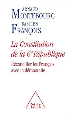 La Constitution de la 6e République, Réconcilier les Français avec la démocratie