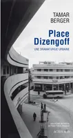 Place Dizengoff, Une dramaturgie urbaine