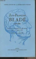 Jean-François Bladé (1827-1900) Actes du colloque de Lectour (20 et 21 octobre 1984) réunis par Jean Arrouye - Centre d'étude de la littérature Occitane - N°1, 1827-1900