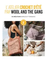 L'atelier crochet d'été par Wool and the gang, 10 créations simples et tendance