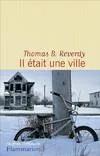 Livres Littérature et Essais littéraires Romans contemporains Francophones Il était une ville Thomas Reverdy