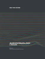 See this Sound : Audiovisuology A Reader /anglais