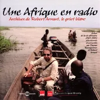 UNE AFRIQUE EN RADIO ARCHIVES DE ROBERT ARNAUT LE