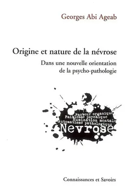Origine et nature de la névrose - dans une nouvelle orientation de la psycho-pathologie, facteur organique, faiblesse psychique, rumination mentale, automatisme pathologique, névrose