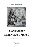 Les Chevaliers Laurenceot d'Arbois - Enquête historique