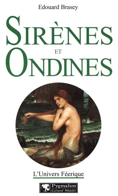 L'univers féerique., [3], Sirènes et ondines, L'UNIVERS FEERIQUE Edouard Brasey