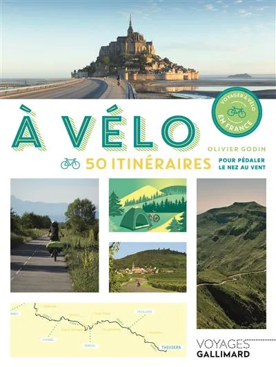 Livres Loisirs Voyage Guide de voyage À vélo, 50 itinéraires pour pédaler le nez au vent Olivier Godin