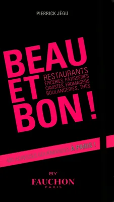 Beau et bon !, Restaurants, épiceries, pâtisseries, cavistes, fromagers, boulangeries, thés