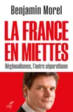 La France en miettes - Régionalismes, l'autre séparatisme