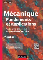 Mécanique : fondements et applications - 7e édition - Avec 320 exercices et problèmes résolus, Avec 320 exercices et problèmes résolus