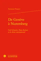 De Genève à Nuremberg, Carl Schmitt, Hans Kelsen et le droit international