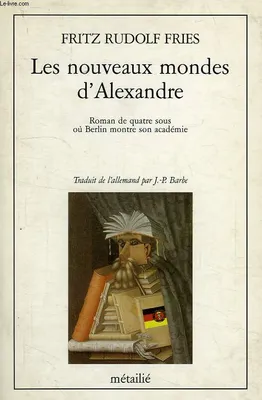 Les Nouveaux Mondes d'Alexandre, roman de quatre sous où Berlin montre son académie