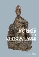 Le visible et l'intouchable - la vision et son épreuve phénoménologique dans l'oeuvre d'Alberto Giacometti