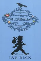 1, La mystérieuse histoire de Tom Coeurvaillant, aventurier en herbe