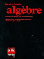 Mathématiques du premier cycle., Algèbre, 240 exercices corrigés avec résumés de cours