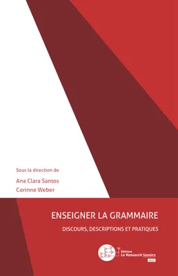 Enseigner la grammaire : discours, descriptions et pratiques