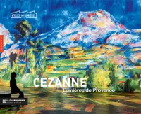 Cezanne, Lumières de Provence (publication officielle - L'atelier des lumières)