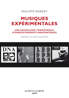 Musiques expérimentales, Une anthologie transversale d'enregistrements emblématiques