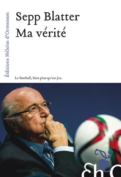 Livres Sciences Humaines et Sociales Actualités Ma vérité Sepp Blatter