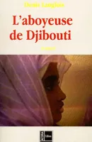 L'aboyeuse de Djibouti - roman, roman