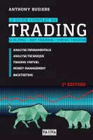 Le guide complet du trading - 2e éd., Scalping, day trading, swing trading