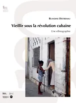 Vieillir sous la révolution cubaine, Une ethnographie
