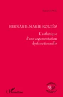 Bernard-Marie Koltès, L'esthétique d'une argumentation dysfonctionnelle