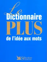 Le Dictionnaire plus : De l'idée aux mots, de l'idée aux mots