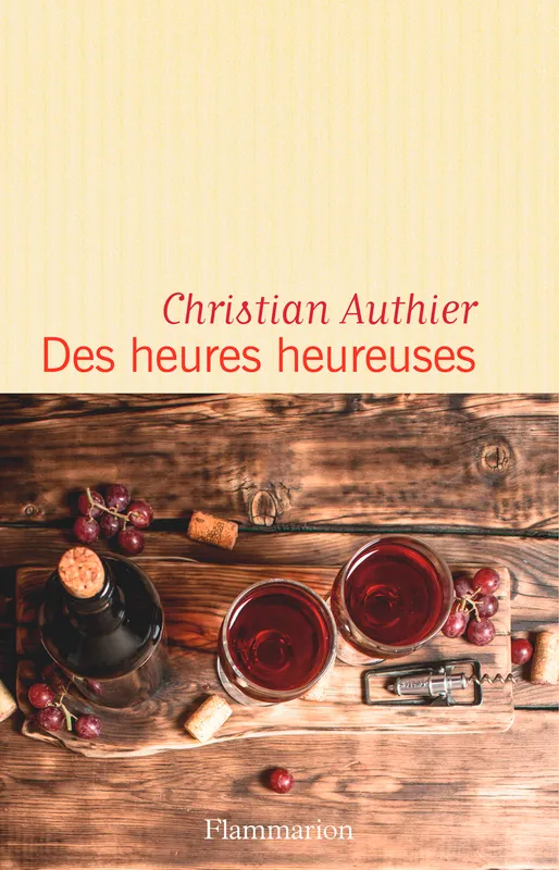Livres Littérature et Essais littéraires Romans contemporains Francophones Des heures heureuses Christian Authier
