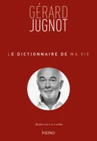 Le Dictionnaire de ma vie - Gérard Jugnot
